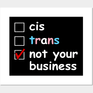 Cis or Trans, Not Your Business! Posters and Art